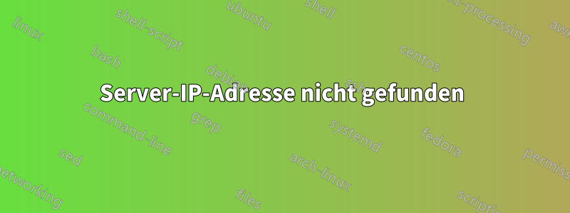 Server-IP-Adresse nicht gefunden