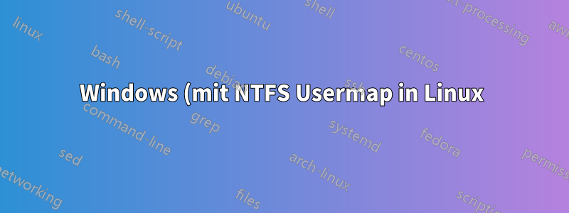 Windows (mit NTFS Usermap in Linux) Fehler bei den Berechtigungen für neue Dateien