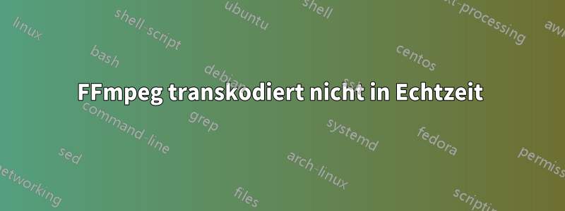 FFmpeg transkodiert nicht in Echtzeit