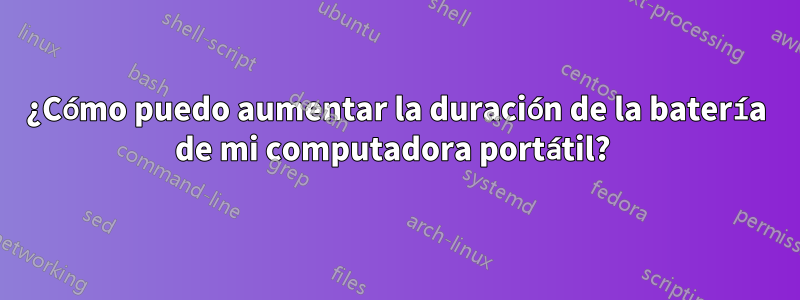 ¿Cómo puedo aumentar la duración de la batería de mi computadora portátil? 