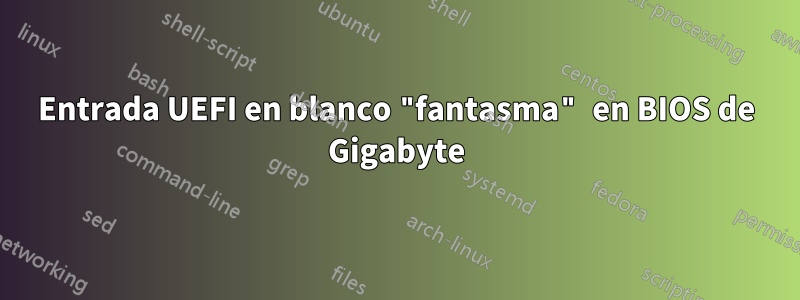 Entrada UEFI en blanco "fantasma" en BIOS de Gigabyte