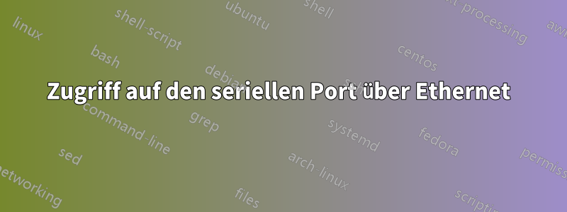 Zugriff auf den seriellen Port über Ethernet 