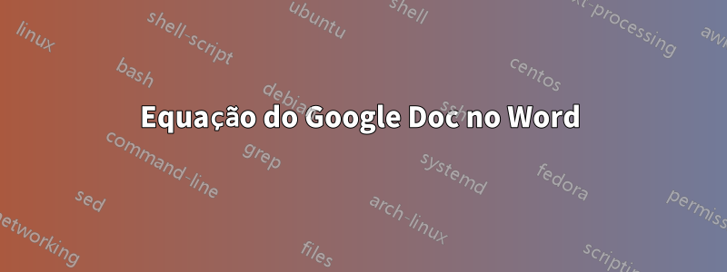 Equação do Google Doc no Word