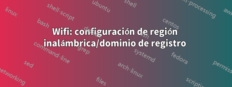 Wifi: configuración de región inalámbrica/dominio de registro