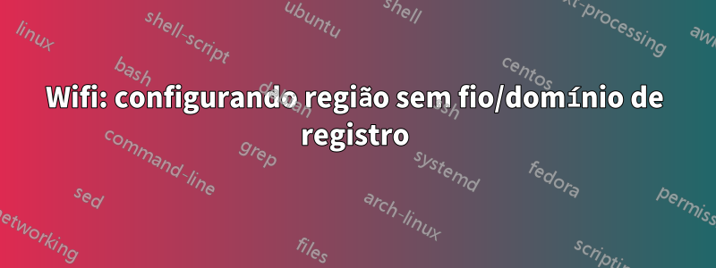 Wifi: configurando região sem fio/domínio de registro