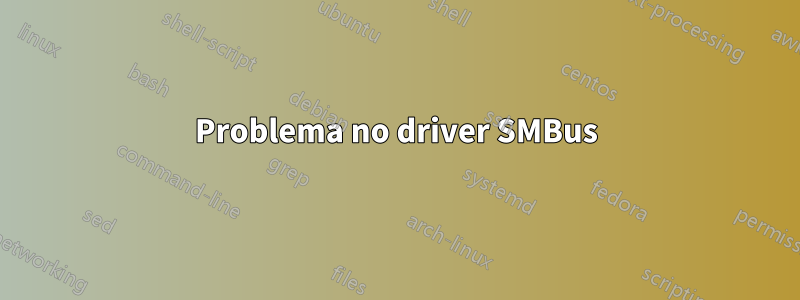 Problema no driver SMBus