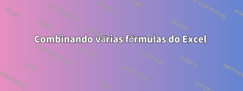 Combinando várias fórmulas do Excel