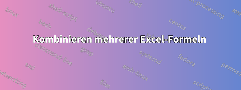 Kombinieren mehrerer Excel-Formeln