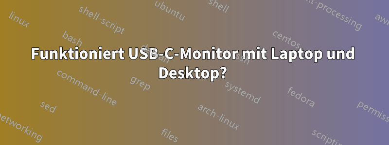 Funktioniert USB-C-Monitor mit Laptop und Desktop?