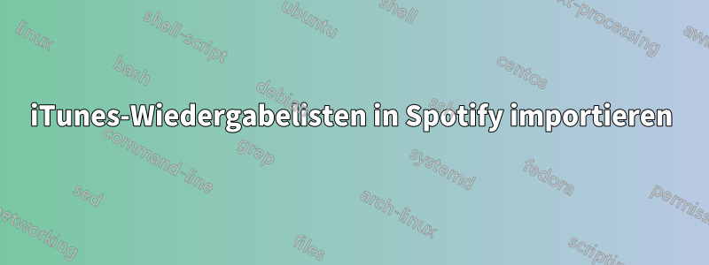 iTunes-Wiedergabelisten in Spotify importieren