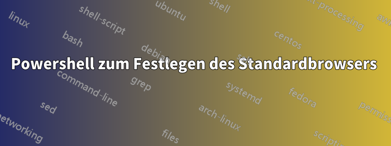 Powershell zum Festlegen des Standardbrowsers