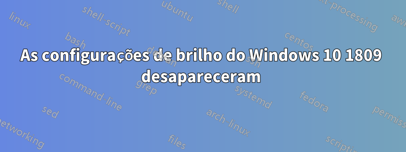 As configurações de brilho do Windows 10 1809 desapareceram