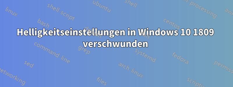 Helligkeitseinstellungen in Windows 10 1809 verschwunden