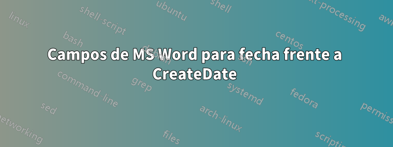 Campos de MS Word para fecha frente a CreateDate