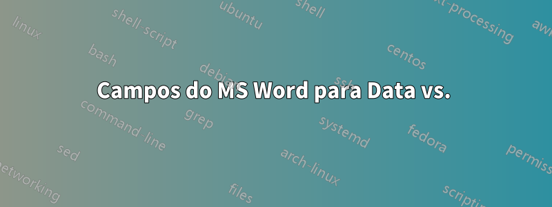 Campos do MS Word para Data vs.