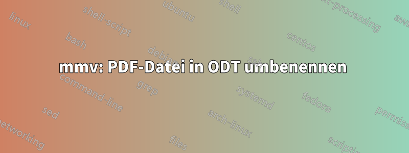 mmv: PDF-Datei in ODT umbenennen