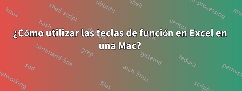 ¿Cómo utilizar las teclas de función en Excel en una Mac?