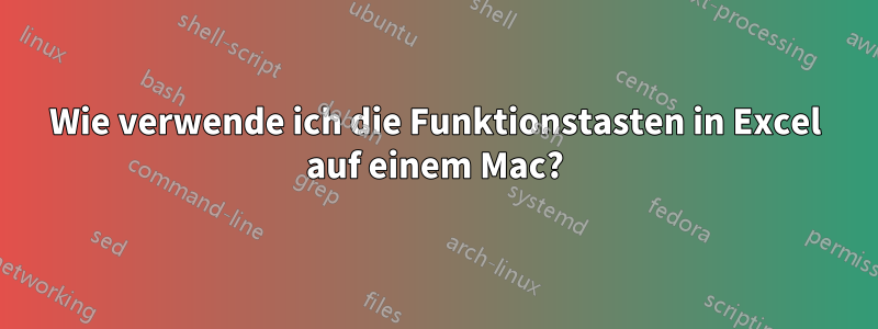 Wie verwende ich die Funktionstasten in Excel auf einem Mac?