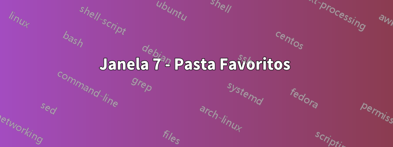 Janela 7 - Pasta Favoritos