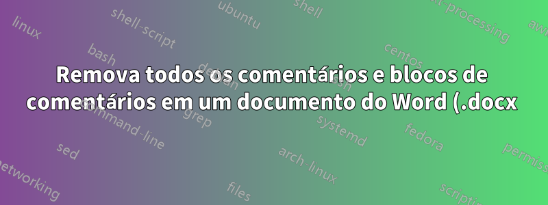 Remova todos os comentários e blocos de comentários em um documento do Word (.docx) usando o PowerShell