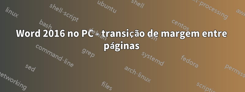 Word 2016 no PC - transição de margem entre páginas