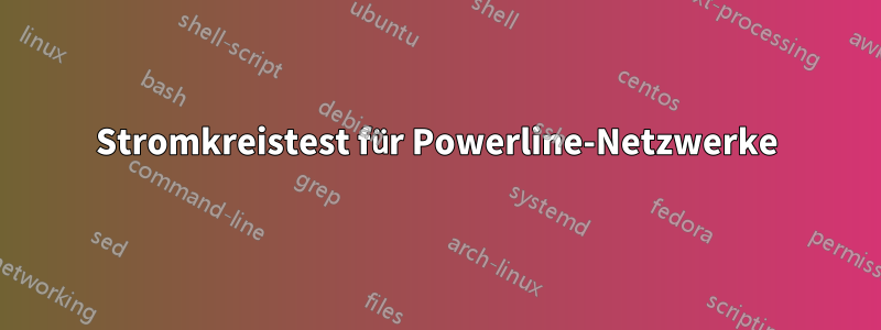 Stromkreistest für Powerline-Netzwerke