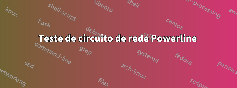 Teste de circuito de rede Powerline