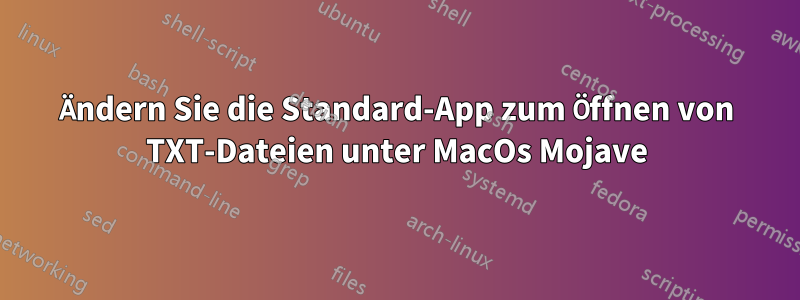 Ändern Sie die Standard-App zum Öffnen von TXT-Dateien unter MacOs Mojave