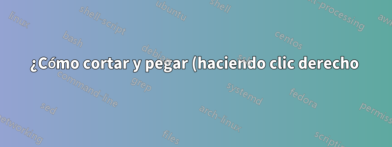 ¿Cómo cortar y pegar (haciendo clic derecho) en todos los documentos de Google?