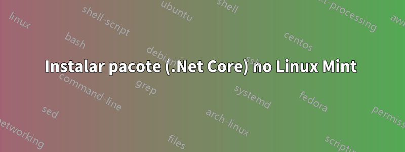 Instalar pacote (.Net Core) no Linux Mint