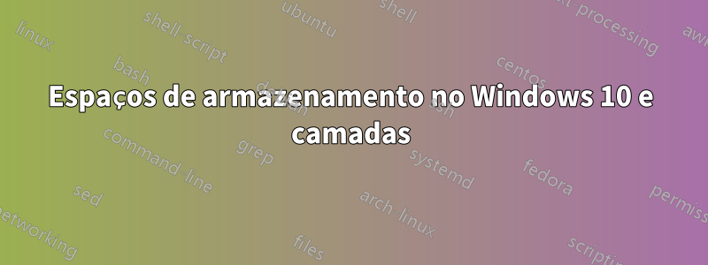 Espaços de armazenamento no Windows 10 e camadas