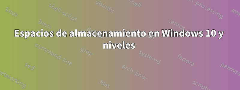 Espacios de almacenamiento en Windows 10 y niveles