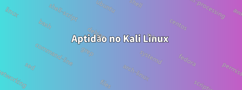 Aptidão no Kali Linux