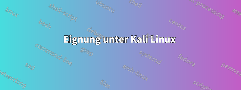 Eignung unter Kali Linux