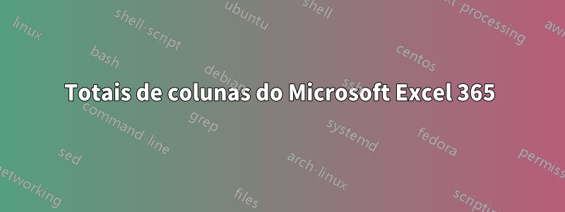 Totais de colunas do Microsoft Excel 365