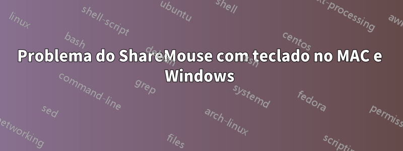 Problema do ShareMouse com teclado no MAC e Windows