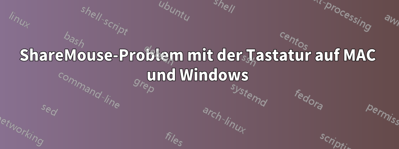 ShareMouse-Problem mit der Tastatur auf MAC und Windows