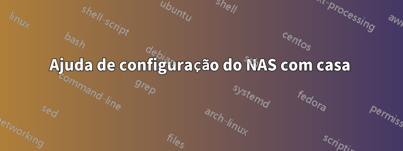 Ajuda de configuração do NAS com casa