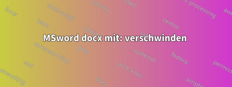 MSword docx mit: verschwinden