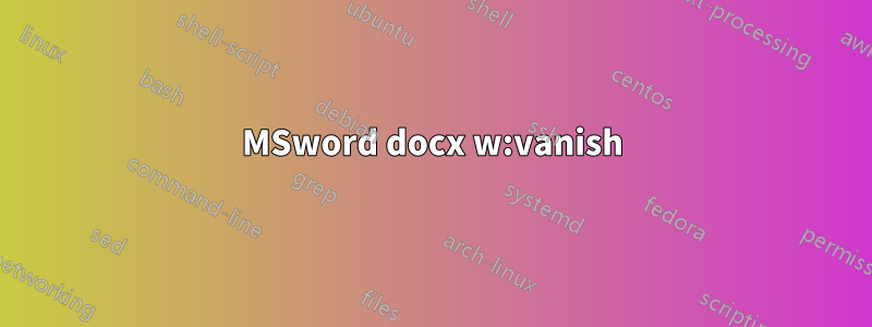 MSword docx w:vanish