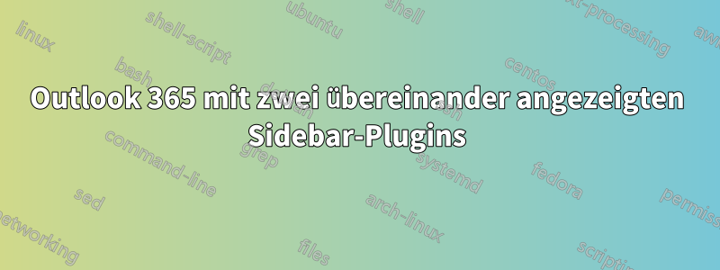 Outlook 365 mit zwei übereinander angezeigten Sidebar-Plugins