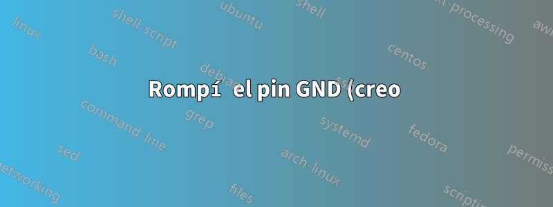 Rompí el pin GND (creo) del puerto micro USB de mi dispositivo. ¿Como arreglarlo?