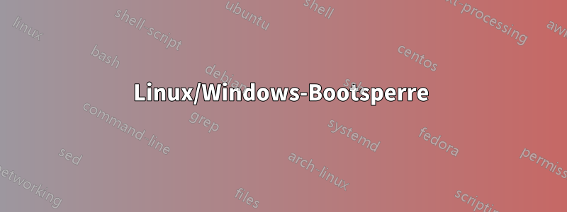 Linux/Windows-Bootsperre