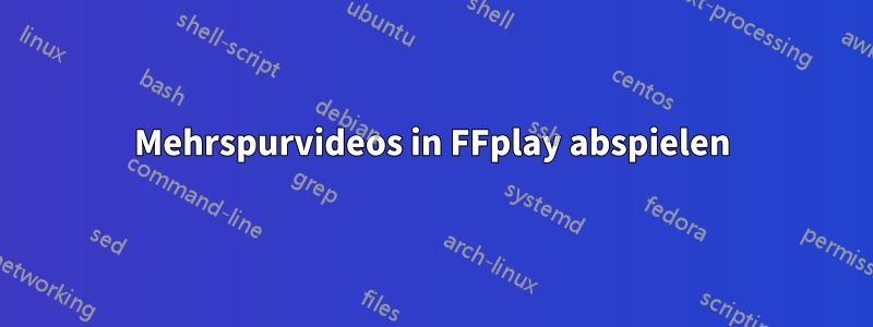 Mehrspurvideos in FFplay abspielen