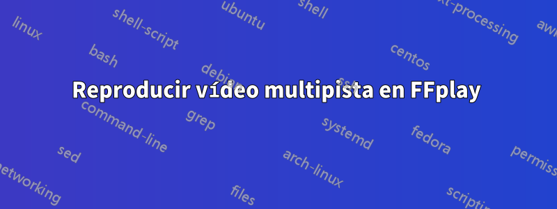 Reproducir vídeo multipista en FFplay