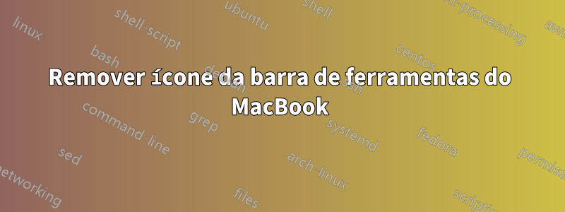 Remover ícone da barra de ferramentas do MacBook