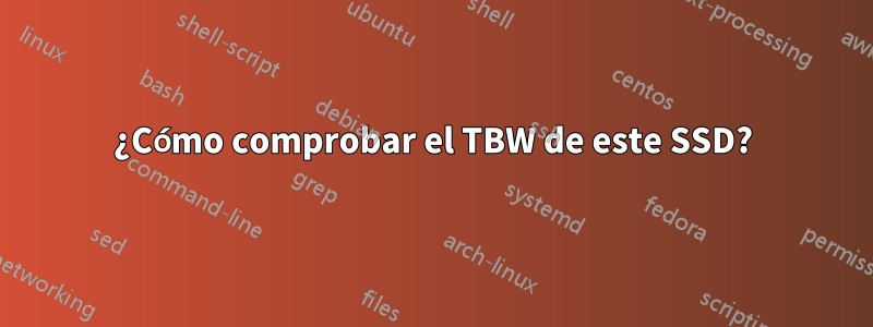 ¿Cómo comprobar el TBW de este SSD?