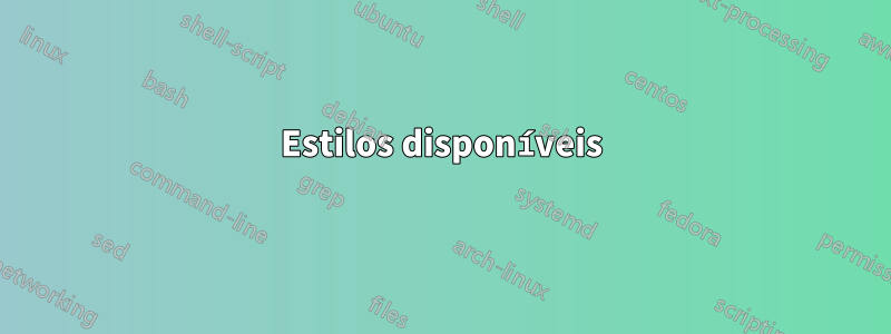Estilos disponíveis