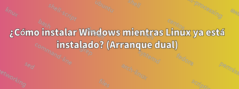 ¿Cómo instalar Windows mientras Linux ya está instalado? (Arranque dual) 