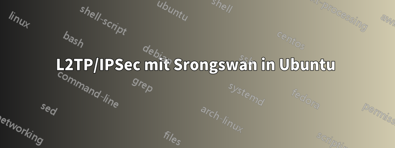 L2TP/IPSec mit Srongswan in Ubuntu